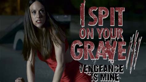 2015 I Spit On Your Grave III: Vengeance Is Mine