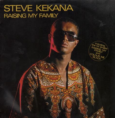 Yes, im gonna be ok i guess,im gonna be alright with my family here beside me my family is here to guide me. HISTÓRIA DO REGGAE: STEVE KEKANA