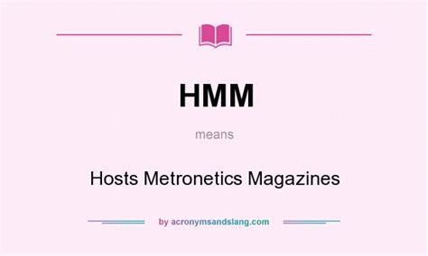 What does hmm stand for? HMM - Hosts Metronetics Magazines in Undefined by ...