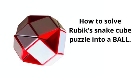 Each section contains two or three cubes. How to solve Rubik's snake cube puzzle into a ball. - YouTube