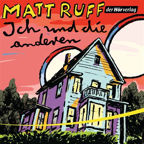 Also ich habe mich etwas schwer getan mit dem buch. Matt Ruff: Ich und die anderen. der Hörverlag (Hörbuch ...