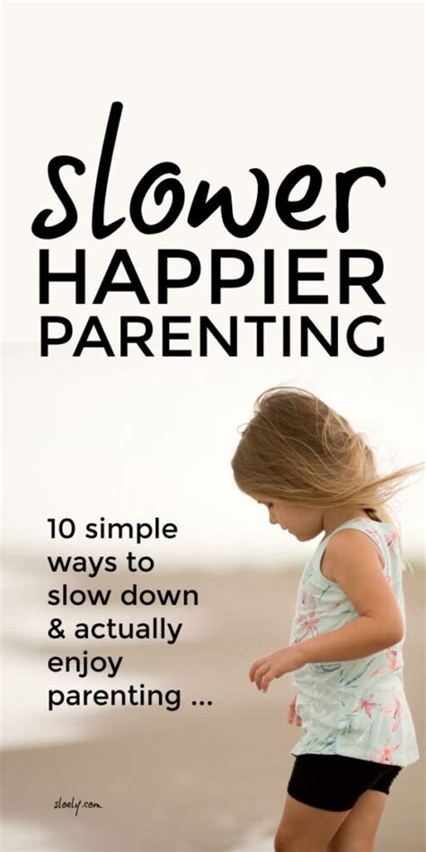 Everything you don't want to happen will happen, and you might find yourself begging for privacy and alone time. Slow Parenting Tips