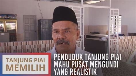 Prk dun chini 4 julai. Penduduk Tanjung Piai mahu pusat mengundi yang realistik ...