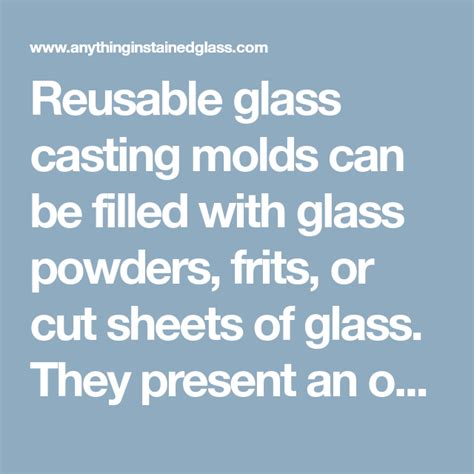 Stains and mold are common on the porous mortar that holds glass blocks in place. Reusable glass casting molds can be filled with glass ...