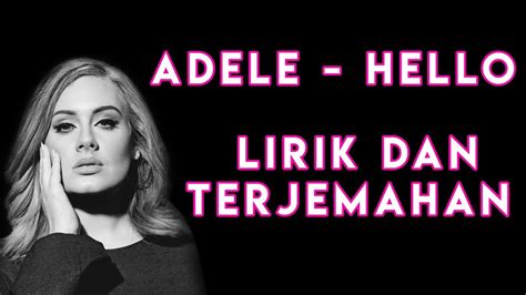 15 jun 2020, 11:40 wib diperbarui 15 jun 2020, 12:01 wib. ADELE - HELLO LIRIK DAN TERJEMAHAN - YouTube