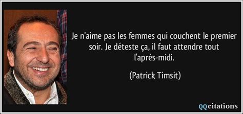 Ce mardi 25 mai, patrick timsit était l'invité de c à vous. Je n'aime pas les femmes qui couchent le premier soir. Je ...