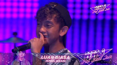 Kau juga yakin ini lebih dari cinta dan jika kau sedia. #HOTKOOLJAM - ISMAIL IZZANI - LUAR BIASA ( LIVE ) - YouTube