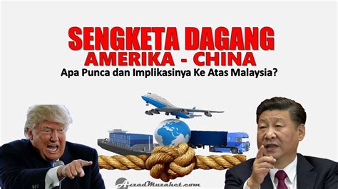 Dengan perdagangan internasional, perekonomian akan saling terjalin dan tercipta suatu hubungan ekonomi yang saling mempengaruhi suatu negara dengan negara lain. SENGKETA DAGANG AMERIKA-CHINA: APA PUNCA DAN IMPLIKASINYA ...