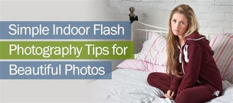 It just feels like you can't really get a mainly, because they have no idea how to work with bad lighting conditions. Simple Indoor Flash Photography Tips for Beautiful Photos ...