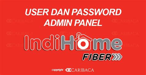 Telkom secara berkala mengubah password indihome. Cara Mengetahui User dan Password Indihome dengan Mudah