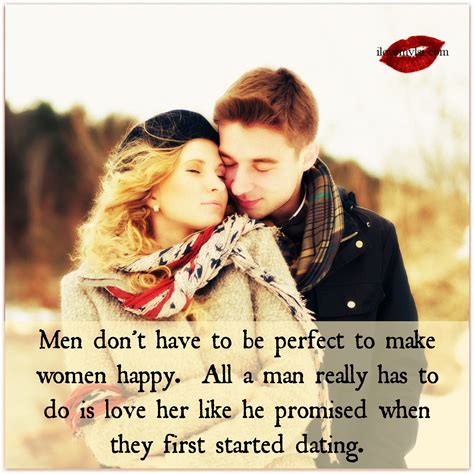 While women love a confident man, we don't expect you to be confident all the time. Men don't have to be perfect to make women happy. - I Love ...