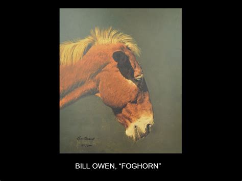 Owen goes to billy's house where billy tells him that his thyroid cancer came back and that he had once he's back home, owen keeps a close eye on tk and tk almost has to force him to go to work. Bill Owen - Foghorn | Western art, Native american art, Art