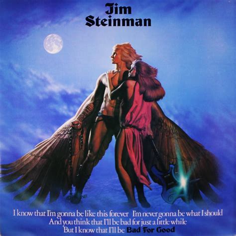 A characteristic steinman yarn about a scorned lover, his version lets. Jim Steinman - Bad For Good (1981, Rock) - Download for ...