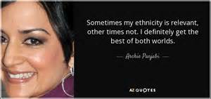 81 quotes have been tagged as ethnicity: Archie Panjabi quote: Sometimes my ethnicity is relevant, other times not. I definitely...