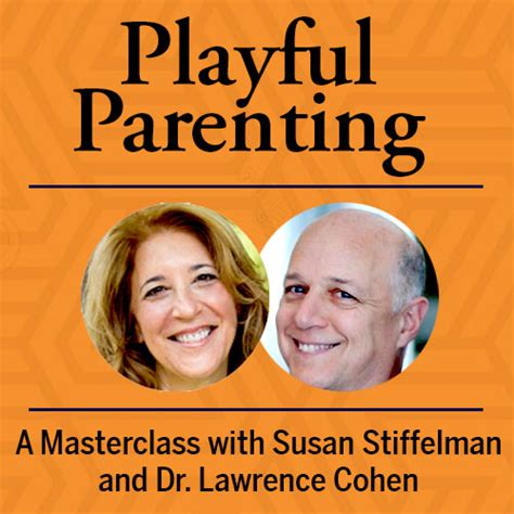 Health, wellness & productivity writer read full profile all our lives, we've been asked to grow up and ge. Playful-Parenting-square 2 - Susan Stiffelman, MFT