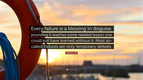 Collection of sourced quotations by napoleon hill on failure. Napoleon Hill Quote: "Every failure is a blessing in ...