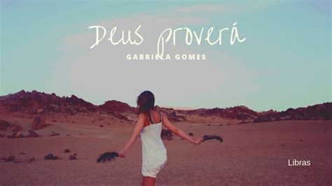 Deus provera eu sei quem voce e (part. Deus Proverá - Gabriela Gomes (COVER) - Libras - YouTube