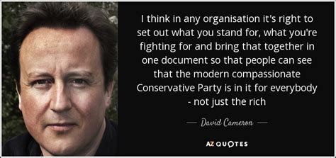 Only there can we express anything we want. David Cameron quote: I think in any organisation it's ...