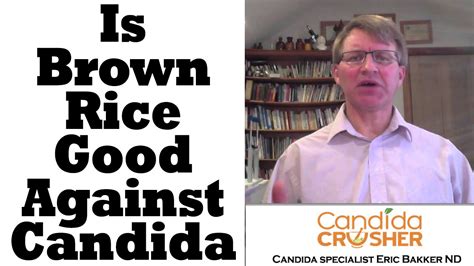 Rice is nourishing and easy to digest giving more 'bang for the buck'. Is Brown Rice Good On The Candida Diet? - YouTube