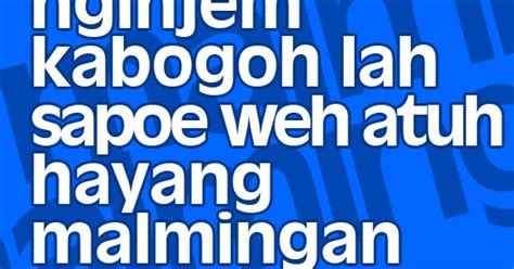 Tenang, bagi kamu yang nggak begitu mengerti dengan basa sunda kuy! 37+ Ide Meme Kata Kata Lucu Bahasa Sunda, Kata Motivasi
