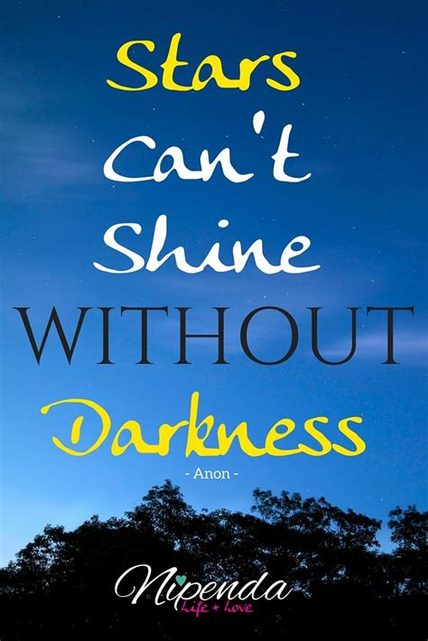 Find all the best picture quotes, sayings and quotations on picturequotes.com. Stars Can't Shine Without Darkness. (With images) | Good ...