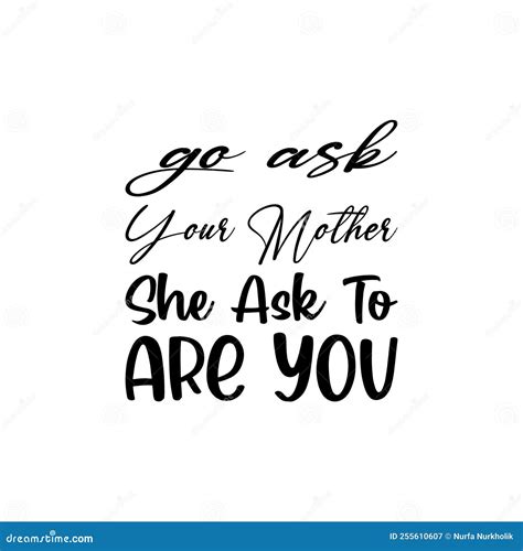 Go Ask Your Mother Black Letter Quote Stock Vector - Illustration of element, typography: 255610607