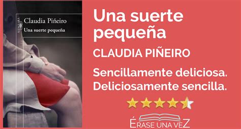 Frases cortas, frases célebres, citas, fragmentos de libros, mensajes y pensamientos de claudia piñeiro. Reseña de "Una suerte pequeña", de Claudia Piñeiro