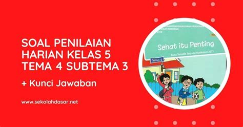 Bisa bebas dari campur tangan pihak manapun. Soal Penilaian Harian Kelas 5 Tema 4 Subtema 3 dan Kunci Jawabannya - SekolahDasar.Net