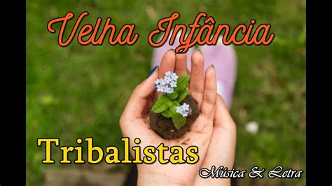 Maybe you would like to learn more about one of these? Velha Infância - Tribalistas (Música & Letra) - YouTube