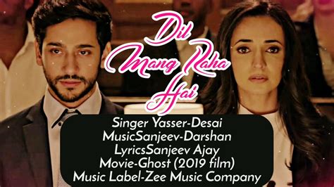 Its music is given by sanjeev darshan and lyrics are written by . Dil Mang Raha Hai Mohlat lyrics- Ghost | Yasser Desai ...