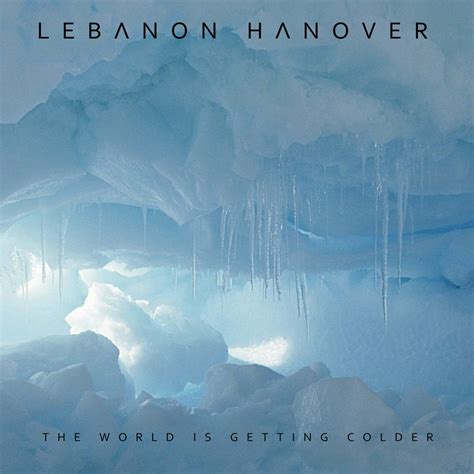 Play lebanon hanover and discover followers on soundcloud | stream tracks, albums, playlists on desktop and mobile. The World Is Getting Colder | Lebanon Hanover