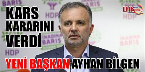 Ayhan bilgen hdp sözcüsü hdp kars milletvekili ankara üniversitesi siyasal bilgiler fakültesi kamu yönetimi mezunu. Kars Kararını Verdi Yeni Başkan Ayhan BİLGEN