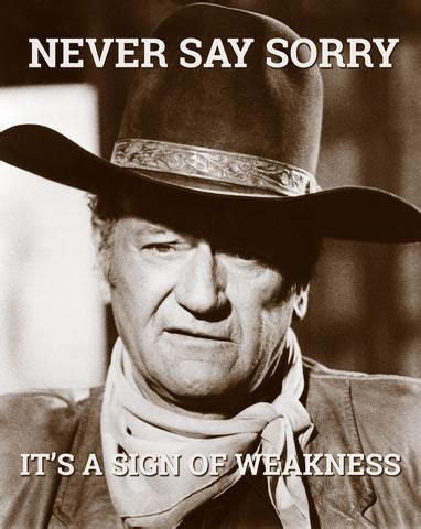 Best delaware quotes selected by thousands of our users! John Wayne: Never say sorry | John wayne quotes, Clint eastwood quotes, John wayne