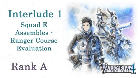 But where should players start? Valkyria Chronicles 4: Interlude: Squad E Assembles—Ranger ...
