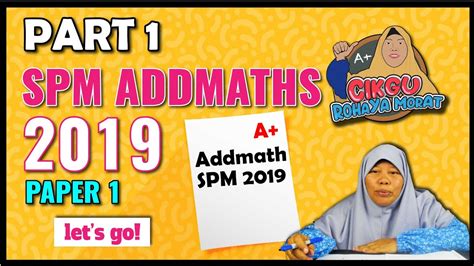 There are many add maths wizards around who you might be more comfortable with to seek help from. SPM 2019 Add Maths | ADDITIONAL MATHEMATICS SPM PAPER 1 ...