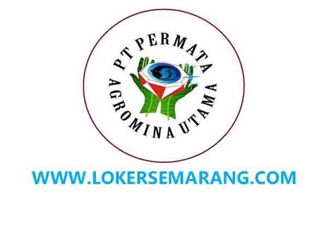 Tk international (tk = taekwang) atau dapat datang langsung ke disnaker subang serta dapat juga. Lowongan Kerja Semarang Tenaga Pertanian di PT Permata ...