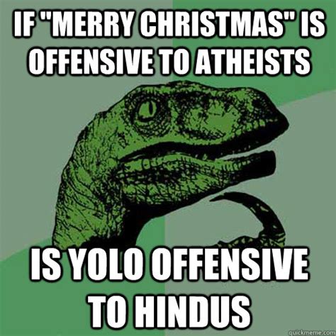 Maybe you would like to learn more about one of these? If "merry christmas" is offensive to atheists Is YOLO ...