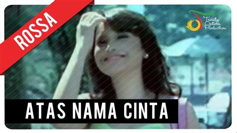 Dan usia dewasa mengajar erti cinta ketulusan hati menjadi tanda tanya mengapa aku semakin pilu. Rossa - Atas Nama Cinta (with Lyric) | VC Trinity - YouTube