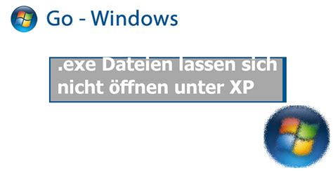 Man verwendet es dann wie ein modalverb mit einem zweiten verb im infinitiv. .exe Dateien lassen sich nicht öffnen unter XP Windows ...
