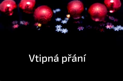 Texty na přáníčka, přání k narozeninám, k svátku a pro další příležitosti. Vtipná přání k Vánocům | TipVánoce.cz