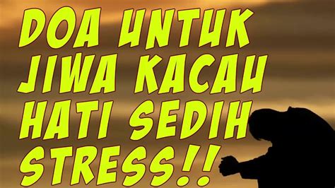 Doa penerang hati adalah seperti berikut: DOA PENENANG HATI DAN PIKIRAN - YouTube