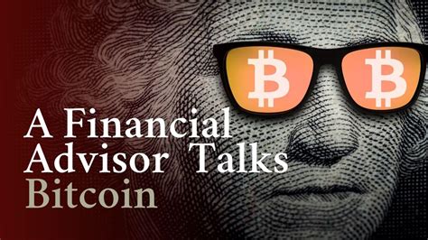 But that's how this works. A Financial Advisor Talks About Bitcoin — Vizionary