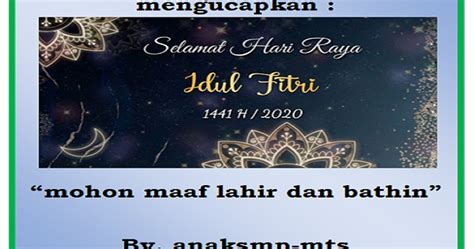 Sebelum menampilkan berbagai contoh ucapan atau pesan whatsapp wa tentang ucapan selamat hari raya idul fitri 2021 (1442 h)., berikut penjalasan terkait menyampaikan ucapan selamat hari raya idul fitri yang benar berdasarkan kajian islam. Selamat Hari Raya Idul Fitri 1441 H Tahun 2020 - anak smp ...