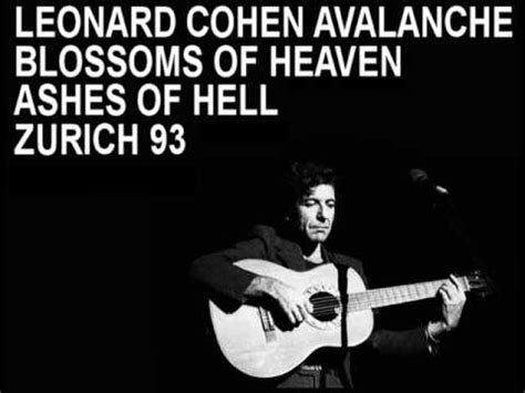 One of the beauties of most poetry, and possibly of art in general, is that it's open to interpretation and it can speak to different people in different ways depending on their life experiences and state of mind. Leonard Cohen - Avalanche (Live) - YouTube