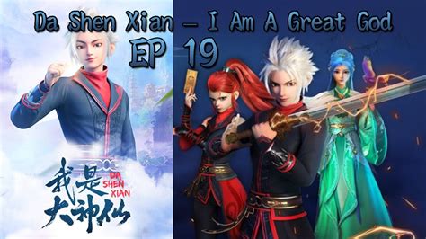 May 04, 2021 · 050621. ENG SUB Da Shen Xian - I Am A Great God EP 19 - YouTube