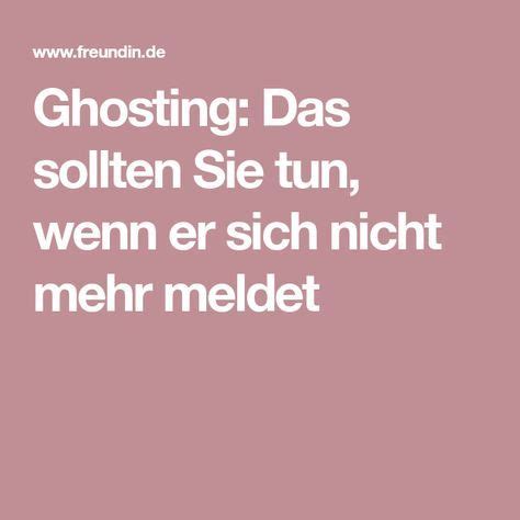 Beziehungen stillschweigend zu beenden ist trend: Ghosting: Das sollten Sie tun, wenn er sich nicht mehr ...