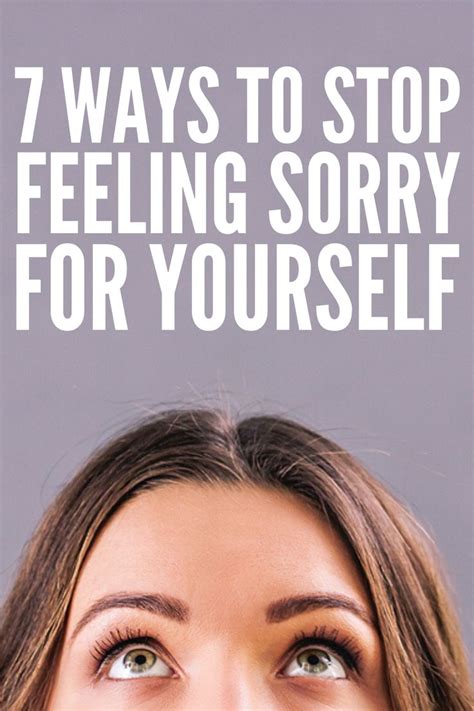 How to overcome your feelings for someone? 7 Ways to Stop Feeling Sorry For Yourself and Improve Your ...