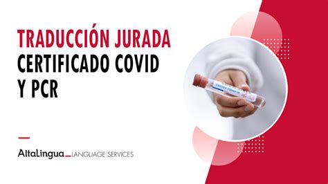 Para facilitar el viaje si una persona va a realizar un trayecto dentro de la unión europea.; Sworn Translation Jurada Certificado PCR y COVID - AltaLingua