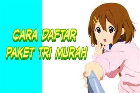 Nelpon & sms = ke sesama tri. √ Cara Daftar Paket Tri 3Gb 3000 Terbaru 2019 - Rafinternet