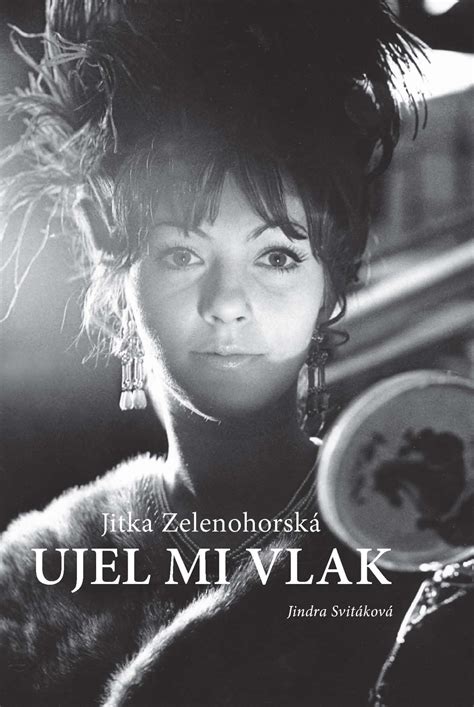 She performed in more than seventy films from 1961 to 1990. Jitka Zelenohorská - Ujel mi vlak